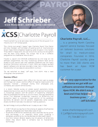 Jeff Schrieber transitioned his Charlotte Payroll clients from a “clunky old system” to Apex HCM. He saw immediate and lasting benefits. “Not only are we growing our new client base, but our existing client retention rate has improved, too. I don’t know where we’d be without it.”